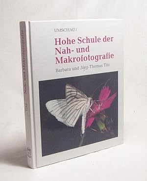 Seller image for Hohe Schule der Nah- und Makrofotografie / Barbara und Jrg-Thomas Titz for sale by Versandantiquariat Buchegger