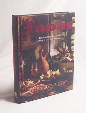 Bild des Verkufers fr Tapas : [unwiderstehliche Rezeptideen mit Schritt-fr-Schritt-Anleitungen] / [bers. aus dem Engl.: Susanne Haeger. Red. und Satz: rheinConcept, Wesseling] zum Verkauf von Versandantiquariat Buchegger