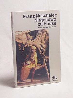 Bild des Verkufers fr Nirgendwo zu Hause : Menschen auf d. Flucht / Franz Nuscheler zum Verkauf von Versandantiquariat Buchegger