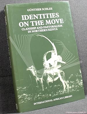 Identities on the Move: Clanship and Pastoralism in Northern Kenya