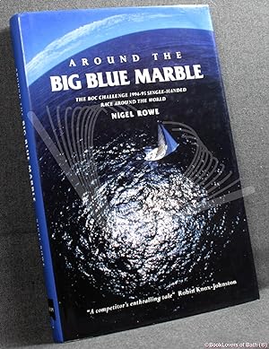 Image du vendeur pour Around the Big Blue Marble: The BOC Challenge 1994-95 Single-Handed Race Around the World mis en vente par BookLovers of Bath