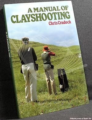 Bild des Verkufers fr A Manual of Clayshooting zum Verkauf von BookLovers of Bath