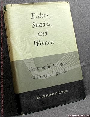 Seller image for Elders, Shades, and Women: Ceremonial Change in Lango, Uganda for sale by BookLovers of Bath