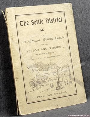The Settle District: A Practical Guide Book for the Visitor and Tourist