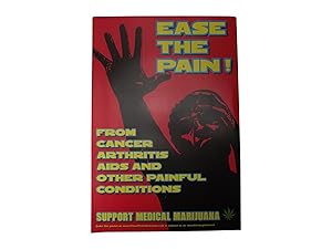 Ease the Pain! From Cancer, Arthritis, AIDS and Other Painful Conditions - Support Medical Marijuana