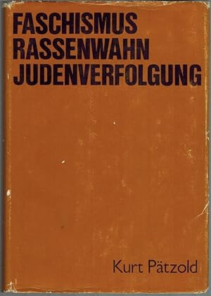 Faschismus - Rassenwahn - Judenverfolgung. Eine Studie zur politischen Strategie und Taktik des f...