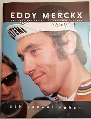 Eddy Merckx: The Greatest Cyclist of the 20th Century