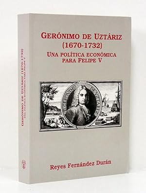 Imagen del vendedor de Gernimo de Uztriz (1670-1732). Una poltica econmica para Felipe V. a la venta por Librera Berceo (Libros Antiguos)