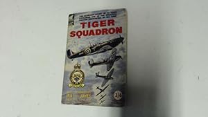 Seller image for Tiger Squadron. The Glorious Story of 74 Tiger Squadron, One of the Greatest Fighter Squadrons of All Time for sale by Goldstone Rare Books