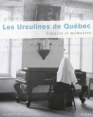 Bild des Verkufers fr Les Ursulines de Qubec. Espaces et mmoires zum Verkauf von Librairie La fort des Livres