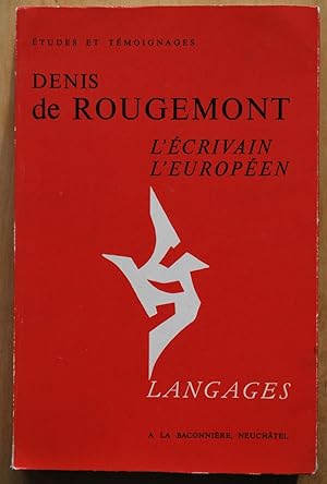 Denis de Rougemont, l'écrivain européen. Etudes et témoignages publiés pour le 70e anniversaire d...