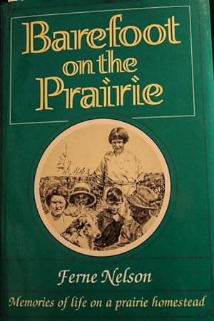 Immagine del venditore per Barefoot on the Prairie: Memories of Life on a Prairie Homestead venduto da Mad Hatter Bookstore