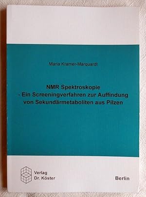 NMR-Spektroskopie - ein Screeningverfahren zur Auffindung von Sekundärmetaboliten aus Pilzen : Sc...