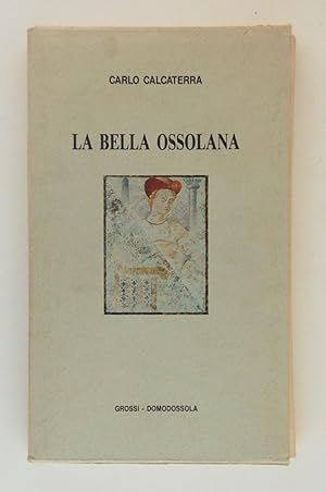 Seller image for La bella Ossolana. Racconto storico romantico del dottor Carlo Calcaterra for sale by FABRISLIBRIS