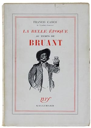 LA BELLE EPOQUE AU TEMPS DE BRUANT.: