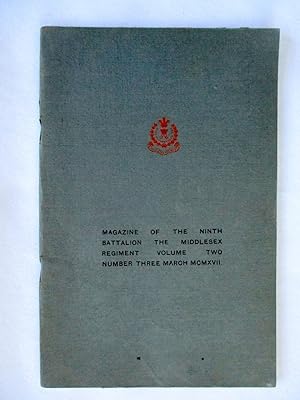 Magazine of The NINTH BATTALION of The MIDDLESEX REGIMENT. Vol Two, Number Three. March MCMXVII. ...