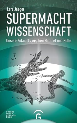 Supermacht Wissenschaft Unsere Zukunft zwischen Himmel und Hölle