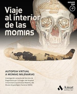 VIAJE AL INTERIOR DE LAS MOMIAS Autopsia virtual a momias milenarias