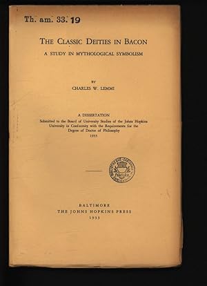 The classic deities in bacon : a study in mythological symbolism / Charles W. Lemmi TH AM 1933.19