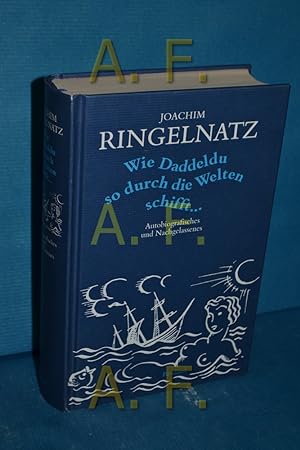Seller image for Wie Daddeldu so durch die Welten schifft . : Autobiografisches und Nachgelassenes for sale by Antiquarische Fundgrube e.U.
