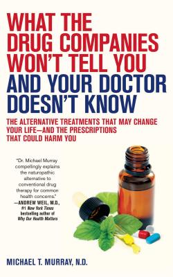 Bild des Verkufers fr What the Drug Companies Won't Tell You and Your Doctor Doesn't Know: The Alternative Treatments That May Change Your Life--And the Prescriptions That (Paperback or Softback) zum Verkauf von BargainBookStores