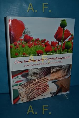 Bild des Verkufers fr Eine kulinarische Entdeckungsreise durch Wald- und Weinviertel. [Hrsg.: Katharina Tbben] zum Verkauf von Antiquarische Fundgrube e.U.