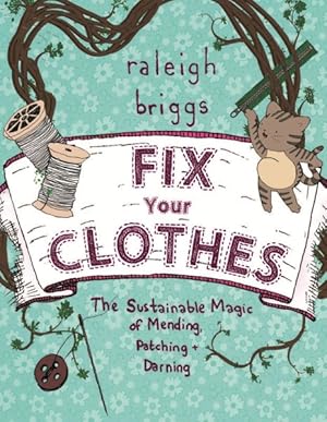 Immagine del venditore per Fix Your Clothes : The sustainable magic of mending, patching, and darning venduto da GreatBookPrices