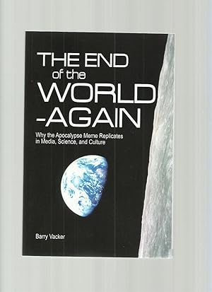 The End of the World - Again: Why the Apocalypse Meme Replicates in Media, Science, and Culture