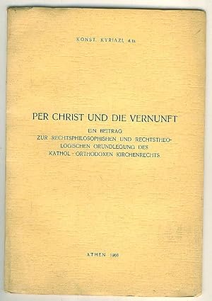 Per Christ und die Vernunft : ein Beitrag zur Rechtsphilosophischen und Rechtstheologischen Grund...