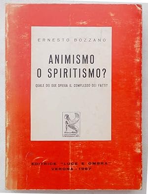 Animismo o spiritismo? Quale dei due spiega il complesso dei fatti?