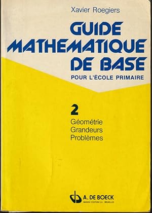 Guide mathématique de base pour l'école primaire. T. II: Géométrie, grandeurs, problèmes