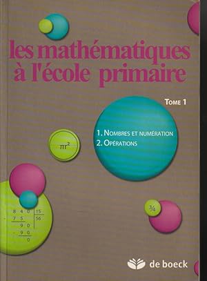 Seller image for Les mathmatiques  l'cole primaire. T. I:1: Nombres et numration. 2: Oprations for sale by L'ivre d'Histoires