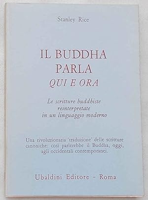 Il Buddha parla qui e ora. Le scritture buddhiste reinterpretate in un linguaggio moderno.