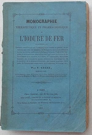 Monographie therapeutique et pharmacologique de l'Iodure de Fer comprenante quelques consideratio...