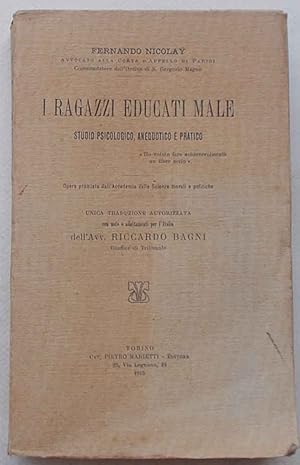 Seller image for I ragazzi educati male. Studio psicologico, anedottico e pratico. for sale by S.B. Il Piacere e il Dovere