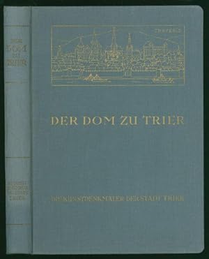 Der Dom zu Trier. Beiliegend: E. Krüger: Trierer Römerbauten. Kurzer Führer durch die römischen B...