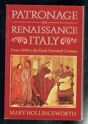 Seller image for Patronage in Renaissance Italy. From 1400 to the Early Sixteenth Century for sale by Sonnets And Symphonies