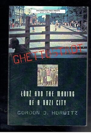 Image du vendeur pour Ghettostadt. Lodz and the Making of a Nazi City. Uncorrected Proof Copy mis en vente par Sonnets And Symphonies