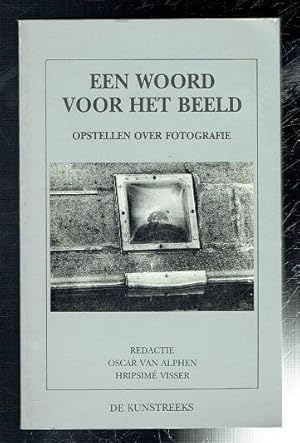 Bild des Verkufers fr Een woord voor het beeld. Opstellen over fotografie. zum Verkauf von Sonnets And Symphonies