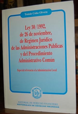 Imagen del vendedor de LEY 30/1992, DE 26 DE NOVIEMBRE, DE REGIMEN JURIDICO DE LAS ADMINISTRACIONES PUBLICAS Y DEL PROCEDIMIENTO ADMINISTRATIVO COMUN. Especial referencia a la Administracin Local a la venta por Fbula Libros (Librera Jimnez-Bravo)