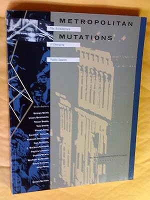 Imagen del vendedor de Metropolitan Mutations: The Architecture of Emerging Spaces (Royal Architecture Institute of Canada Annual, Vol. 1) a la venta por Claudine Bouvier