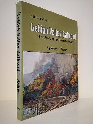 Imagen del vendedor de The History of the Lehigh Valley Railroad: the Route of the Black Diamond a la venta por B. B. Scott, Fine Books (PBFA)
