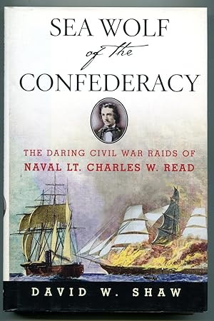 Seller image for Sea Wolf of the Confederacy, The daring Civil War raids of Naval Lt. Charles W. Read for sale by RT Books