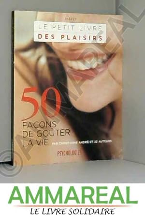 Seller image for LE PETIT LIVRE DES PLAISIRS 50 FACONS DE GOUTER LA VIE for sale by Ammareal