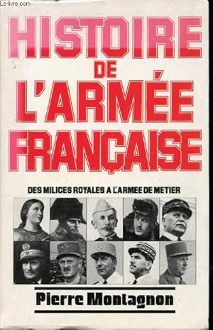 Histoire de l'armée française. Des milices royales à l'armée de métier.