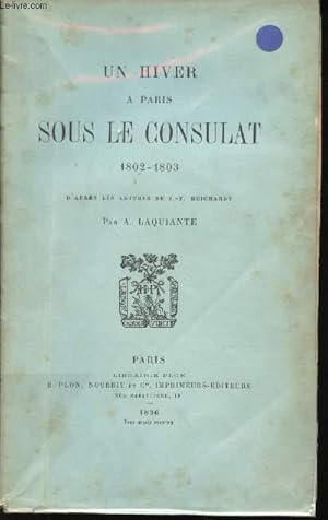 Bild des Verkufers fr Un hiver  Paris sous le Consulat, 1802-1803, d'aprs les lettres de J.-F. Reichardt. zum Verkauf von Le-Livre