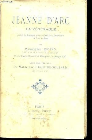 Seller image for Jeanne d'Arc la Vnrable d'aprs les documents verss au Procs de sa Canonisation en Cour de Rome. Prface de Mgr Gouthe-Soulard. for sale by Le-Livre