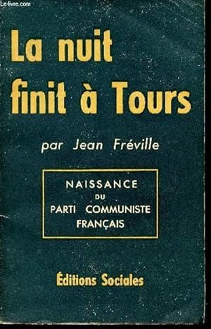 Bild des Verkufers fr La nuit finit  Tours. Naissance du Parti Communiste Franais. zum Verkauf von Le-Livre