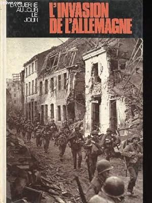 Seller image for La Guerre au jour le jour. L'Invasion de l'Allemagne, suivi de Confrences et Traits. for sale by Le-Livre
