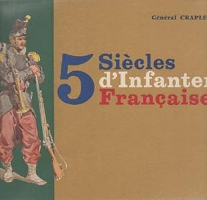 Bild des Verkufers fr 5 Sicles d'Infanterie Franaise. zum Verkauf von Le-Livre